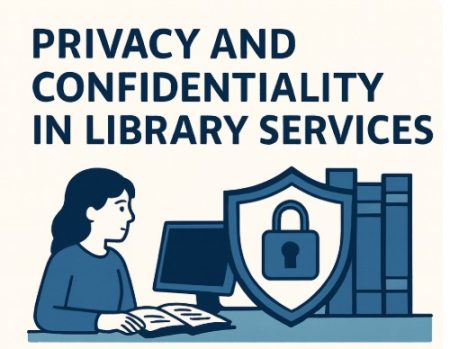 Privacy and Confidentiality in Library Services: Rights and Responsibilities Privacy and Confidentiality in Library Services