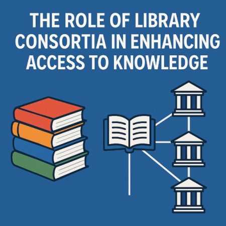 The Role of Library Consortia in Enhancing Access to Knowledge