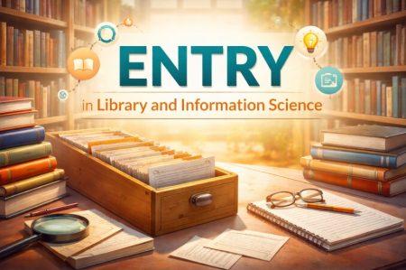 Understanding Entry in Library and Information Science Entry in Library And Information Science